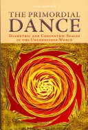 Der Primordiale Tanz: Diametrale und konzentrische Räume in der unbewussten Welt - The Primordial Dance: Diametric and Concentric Spaces in the Unconscious World