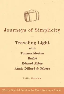 Reisen der Einfachheit: Lichtreisen mit Thomas Merton, Bashō, Edward Abbey, Annie Dillard und anderen - Journeys of Simplicity: Traveling Light with Thomas Merton, Bashō, Edward Abbey, Annie Dillard & Others