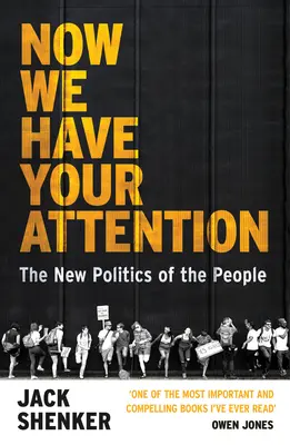 Jetzt haben wir Ihre Aufmerksamkeit - Die neue Politik des Volkes - Now We Have Your Attention - The New Politics of the People