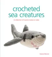 Gehäkelte Meerestiere: Eine Sammlung von Meeresbewohnern zum Basteln - Crocheted Sea Creatures: A Collection of Marine Mates to Make