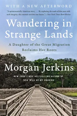 Wanderschaft in fremden Ländern: Eine Tochter der großen Migration findet ihre Wurzeln wieder - Wandering in Strange Lands: A Daughter of the Great Migration Reclaims Her Roots