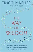 Der Weg der Weisheit - Ein Jahr mit täglichen Andachten im Buch der Sprüche (US-Titel: God's Wisdom for Navigating Life) - The Way of Wisdom - A Year of Daily Devotions in the Book of Proverbs (US title: God's Wisdom for Navigating Life)