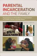 Elterliche Inhaftierung und die Familie: Psychologische und soziale Auswirkungen der Inhaftierung auf Kinder, Eltern und Betreuer - Parental Incarceration and the Family: Psychological and Social Effects of Imprisonment on Children, Parents, and Caregivers