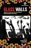 Gläserne Mauern: - Geschichten von Toleranz und Intoleranz vom indischen Subkontinent und Australien - Glass Walls: - Stories of Tolerance and Intolerance from the Indian Subcontinent and Australia