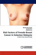 Risikofaktoren für weiblichen Brustkrebs in Kelantan, Malaysia - Risk Factors of Female Breast Cancer in Kelantan Malaysia