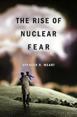 Der Aufstieg der Angst vor der Atomkraft - The Rise of Nuclear Fear