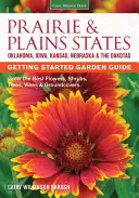 Prairie & Plains States Getting Started Garden Guide: Züchten Sie die besten Blumen, Sträucher, Bäume, Reben und Bodendecker - Prairie & Plains States Getting Started Garden Guide: Grow the Best Flowers, Shrubs, Trees, Vines & Groundcovers