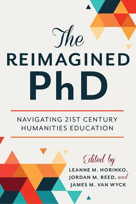 Der neu gestaltete Doktortitel: Die geisteswissenschaftliche Ausbildung im 21. Jahrhundert - The Reimagined PhD: Navigating 21st Century Humanities Education