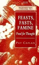 Feste, Fasten, Hungersnot: Nahrung zum Nachdenken - Feasts, Fasts, Famine: Food for Thought