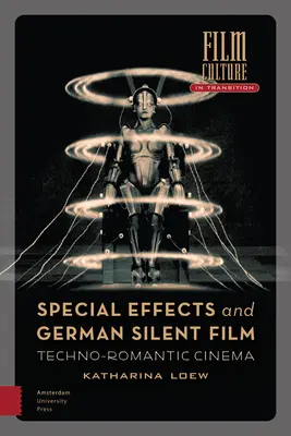 Spezialeffekte und deutscher Stummfilm: Techno-Romantisches Kino - Special Effects and German Silent Film: Techno-Romantic Cinema