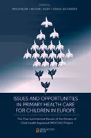 Fragen und Möglichkeiten der primären Gesundheitsversorgung für Kinder in Europa: Die abschließenden zusammengefassten Ergebnisse der untersuchten Modelle zur Kindergesundheit (Mocha) P - Issues and Opportunities in Primary Health Care for Children in Europe: The Final Summarised Results of the Models of Child Health Appraised (Mocha) P