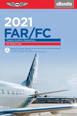 Far-FC 2021: Federal Aviation Regulations für Flugpersonal (Ebundle) (Federal Aviation Administration (FAA)/Av) - Far-FC 2021: Federal Aviation Regulations for Flight Crew (Ebundle) (Federal Aviation Administration (FAA)/Av)