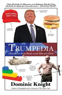 Trumpedia: Alternative Fakten über einen echten, falschen Präsidenten - Trumpedia: Alternative Facts about a Real Fake President