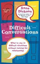 Difficult Conversations - Was man in heiklen Situationen sagt, ohne die Beziehung zu ruinieren - Difficult Conversations - What to say in tricky situations without ruining the relationship