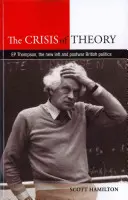 Die Krise der Theorie: E. P. Thompson, die Neue Linke und die britische Nachkriegspolitik - The Crisis of Theory: E. P. Thompson, the New Left and Postwar British Politics