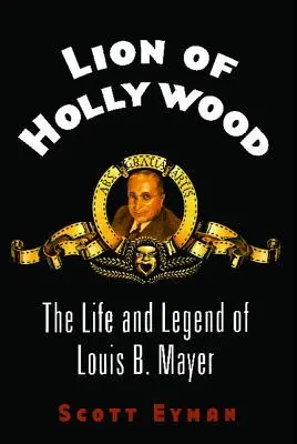 Der Löwe von Hollywood: Das Leben und die Legende von Louis B. Mayer - Lion of Hollywood: The Life and Legend of Louis B. Mayer