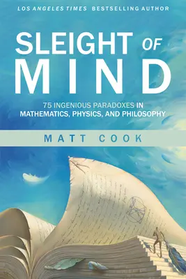 Taschenspielertricks: 75 geniale Paradoxien in Mathematik, Physik und Philosophie - Sleight of Mind: 75 Ingenious Paradoxes in Mathematics, Physics, and Philosophy