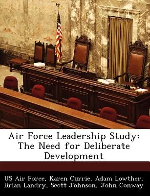 Studie zur Führung der Luftwaffe: Die Notwendigkeit einer bewussten Entwicklung - Air Force Leadership Study: The Need for Deliberate Development