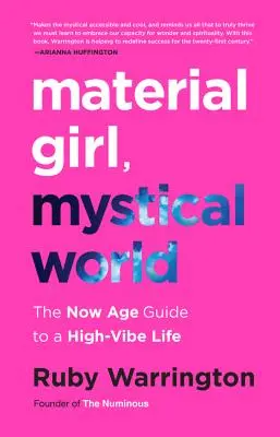 Material Girl, Mystische Welt: Der Now-Age-Leitfaden für ein Leben in Saus und Braus - Material Girl, Mystical World: The Now Age Guide to a High-Vibe Life