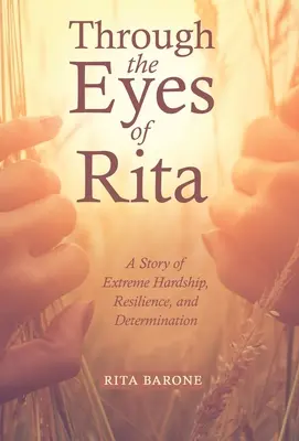 Durch die Augen von Rita: Eine Geschichte von extremer Härte, Widerstandsfähigkeit und Entschlossenheit - Through the Eyes of Rita: A Story of Extreme Hardship, Resilience, and Determination