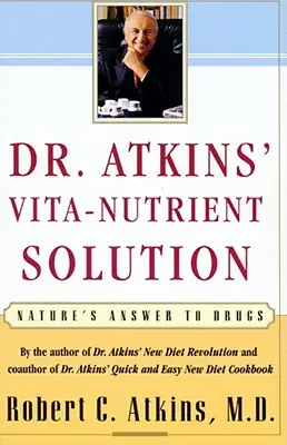 Dr. Atkins' Vita-Nährstofflösung: Die Antwort der Natur auf Medikamente - Dr. Atkins' Vita-Nutrient Solution: Nature's Answer to Drugs