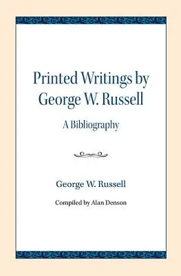 Gedruckte Schriften von George W. Russell: Eine Bibliographie - Printed Writings by George W. Russell: A Bibliography