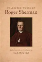 Gesammelte Werke von Roger Sherman - Collected Works of Roger Sherman