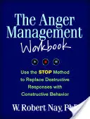 Das Arbeitsbuch zum Wutmanagement: Verwenden Sie die STOP-Methode, um zerstörerische Reaktionen durch konstruktives Verhalten zu ersetzen - The Anger Management Workbook: Use the STOP Method to Replace Destructive Responses with Constructive Behavior