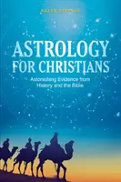 Astrologie für Christen: Erstaunliche Beweise aus Geschichte und Bibel - Astrology for Christians: Astonishing Evidence from History and the Bible