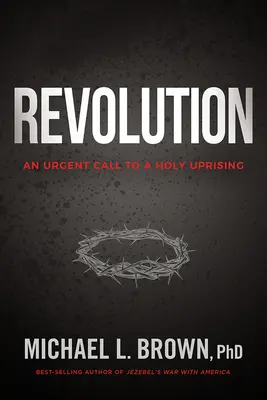 Revolution: Ein dringender Aufruf zu einem heiligen Aufstand - Revolution: An Urgent Call to a Holy Uprising