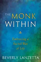 Der innere Mönch: Eine heilige Lebensweise annehmen - The Monk Within: Embracing a Sacred Way of Life