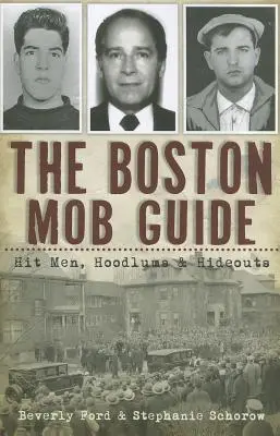 Der Mafiaführer für Boston: Auftragskiller, Ganoven und Verstecke - The Boston Mob Guide: Hit Men, Hoodlums & Hideouts