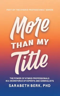 Mehr als mein Titel: Die Macht der hybriden Fachkräfte in einer Belegschaft von Experten und Generalisten - More Than My Title: The Power of Hybrid Professionals in a Workforce of Experts and Generalists