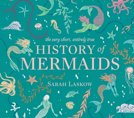 Die sehr kurze, ganz und gar wahre Geschichte der Meerjungfrauen - The Very Short, Entirely True History of Mermaids