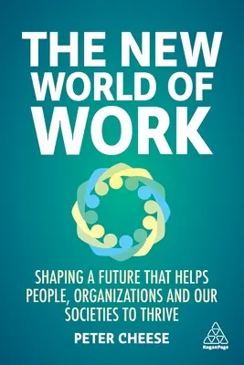 Die neue Welt der Arbeit: Eine Zukunft gestalten, die Menschen, Organisationen und unsere Gesellschaft zum Erfolg verhilft - The New World of Work: Shaping a Future That Helps People, Organizations and Our Societies to Thrive