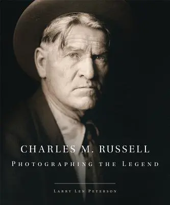 Charles M. Russell: Fotografieren der Legende - Charles M. Russell: Photographing the Legend