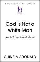 Gott ist kein weißer Mann - und andere Enthüllungen - God Is Not a White Man - And Other Revelations