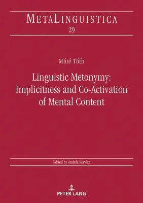 Linguistische Metonymie: Implizitheit und Ko-Aktivierung mentaler Inhalte - Linguistic Metonymy: Implicitness and Co-Activation of Mental Content