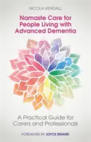 Namaste Care for People Living with Advanced Dementia: Ein praktischer Leitfaden für Pflegende und Fachkräfte - Namaste Care for People Living with Advanced Dementia: A Practical Guide for Carers and Professionals