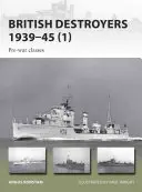 Britische Zerstörer 1939-45: Vorkriegsklassen - British Destroyers 1939-45: Pre-War Classes