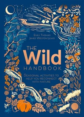 Wild Handbook - Saisonale Aktivitäten, die Ihnen helfen, sich wieder mit der Natur zu verbinden - Wild Handbook - Seasonal activities to help you reconnect with nature