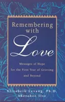 Erinnern mit Liebe: Botschaften der Hoffnung für das erste Jahr der Trauer und darüber hinaus - Remembering with Love: Messages of Hope for the First Year of Grieving and Beyond