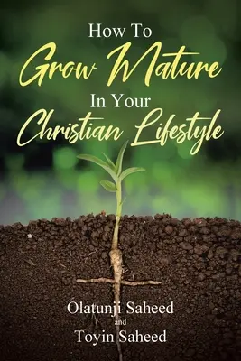 Wie Sie in Ihrem christlichen Lebensstil reif werden - How To Grow Mature In Your Christian Lifestyle