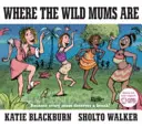 Wo die wilden Mütter sind - Where the Wild Mums Are