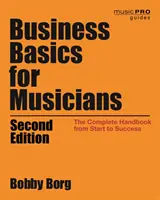 Geschäftsgrundlagen für Musiker: Das komplette Handbuch vom Start bis zum Erfolg, 2. Auflage - Business Basics for Musicians: The Complete Handbook from Start to Success, 2nd Edition