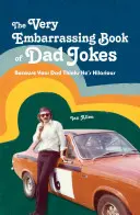 Das sehr peinliche Buch der Vaterwitze: Weil dein Vater ihn für witzig hält - The Very Embarrassing Book of Dad Jokes: Because Your Dad Thinks He's Hilarious