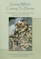 Ratet mal, wer zum Abendessen kommt: Schlemmerrituale in den prähistorischen Gesellschaften Europas und des Nahen Ostens - Guess Who's Coming to Dinner: Feasting Rituals in the Prehistoric Societies of Europe and the Near East