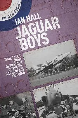 Jaguar Boys: Wahre Geschichten von Operateuren der Großkatze in Krieg und Frieden - Jaguar Boys: True Tales from Operators of the Big Cat in Peace and War