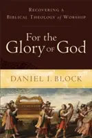 Zur Ehre Gottes: Die Wiederentdeckung einer biblischen Theologie des Gottesdienstes - For the Glory of God: Recovering a Biblical Theology of Worship