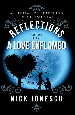 Reflexionen des Herzens - eine entflammte Liebe: Ein Leben lang auf der Suche in der Retrospektive - Reflections of the Heart a Love Enflamed: A lifetime of Searching in Retrospect
